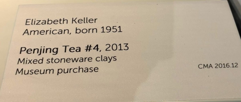 Museum label. Elizabeth Keller, born 1951.  Penjing Tea #4, 2013. mixed stoneware clays.  Museum purchase.  CMA 2016.12